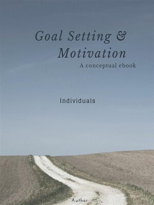 cover image of GOAL SETTING AND MOTIVATION --INDIVIDUAL